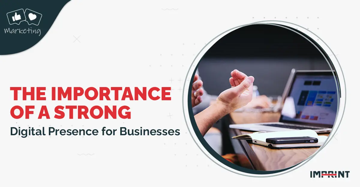 The Importance of a Strong Digital Presence for Businesses