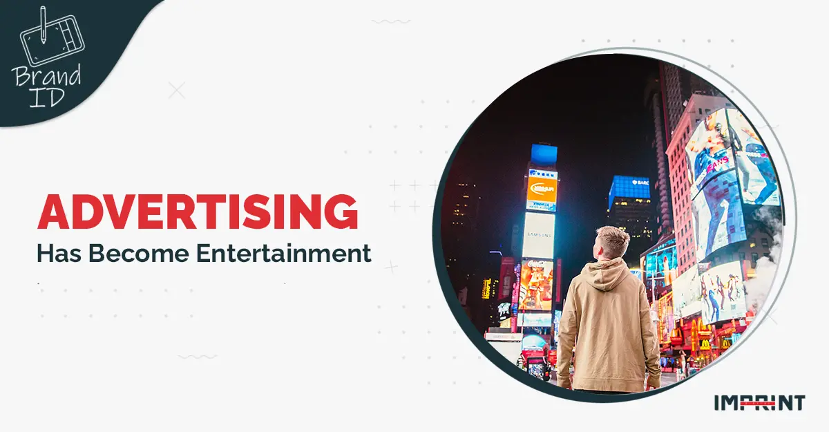 Advertising has become Entertainment